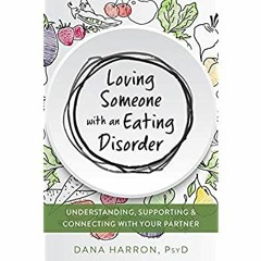 PDF ⚡️ Download Loving Someone with an Eating Disorder Understanding  Supporting  and Connecting