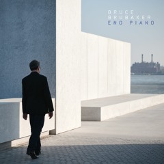 Bruce Brubaker - Eno Piano - out Now