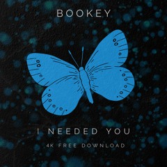 J Bookey  - I Needed You (4K FOLLOWERS FREE DOWNLOAD)