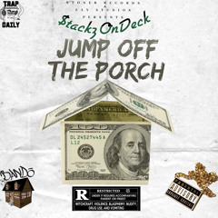 Jump Off The Porch-$tackzOnDeck