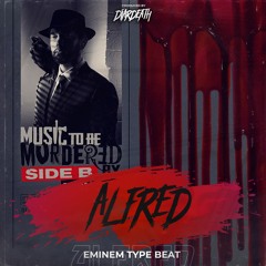 Alfred (Prod. Diardeath) EMINEM TYPE BEAT 2020 Music To Be Murdered By – Side B (Deluxe Edition)