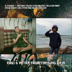 DJ TotoJawo ™ - '' PINTU MAAF SALEM '' FUNKOT SPECIAL REQ [ FIRLI & PETRA FROM TANJUNG RAJA ] 2023