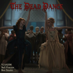 VLAADIM + Null Process + Ben Stealer - The Dead Dance