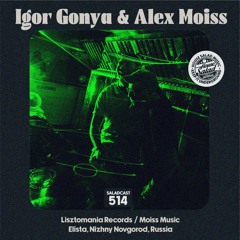 House Saladcast 514 | Igor Gonya & Alex Moiss
