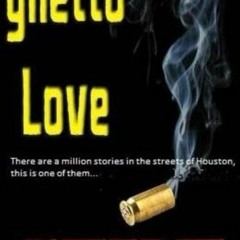 [PDF] DOWNLOAD Ghetto Love (The G Love Series)