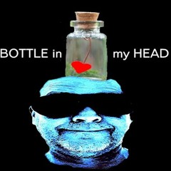 Bottle in my Head
