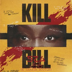 SZA - Kill Bill (Jay Harlin UK Garage Bootleg)