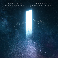 Alessio Cristano - Infinity (THEYE Rmx)