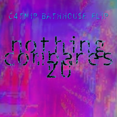 NOTHING COMPARES 2 U ( C4TNiP BATHHOUSE FLiP)