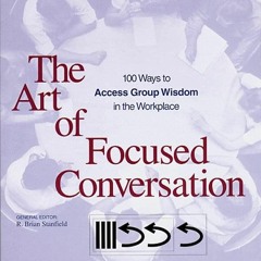 Ebook (download) The Art of Focused Conversation: 100 Ways to Access Group Wisdom in the W