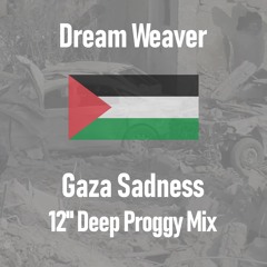 Dream Weaver (Gaza Sadness 12" Deep Proggy Mix)