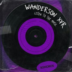 Wanderson XVR - Listen to the Music