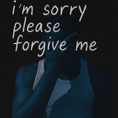 I am Sorry Please Forgive Me