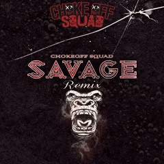 Chokeoff Squad - Savage Remix