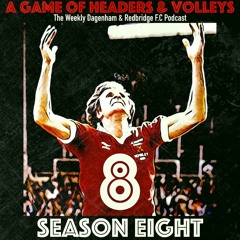 A Game Of Headers & Volleys Episode 8