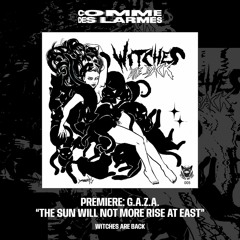 PREMIERE CDL \\ G.A.Z.A. - The Sun Will Not More Rise At East [Witches Are Back] (2022)