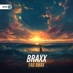 BraxX - Far Away (DWX Copyright Free)
