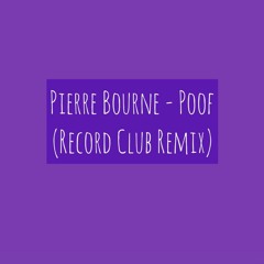 Pierre Bourne - Poof (Record Club Remix)