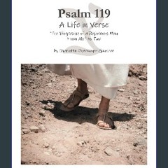 ebook read [pdf] 📖 Psalm 119 A Life in Verse: The Biography of a Righteous Man from Alef to Tav Re