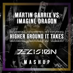 Martin Garrix Vs. Imagine Dragons - Higher Ground It Takes