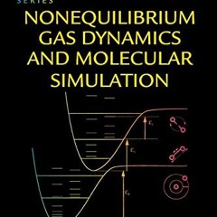 [Read] [KINDLE PDF EBOOK EPUB] Nonequilibrium Gas Dynamics and Molecular Simulation (Cambridge Aeros