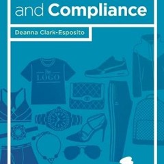 [Access] PDF 📌 A Practical Guide to Fashion Law and Compliance by  Deanna Clark-Espo