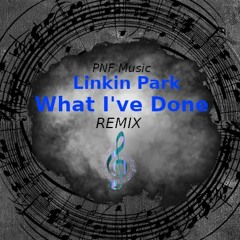 Linkin Park - What I've Done (Remix)
