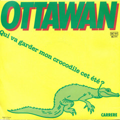 Ottawan - Qui va garder mon crocodile cet été?