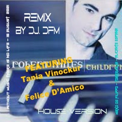 Robert Miles - Childrens Remix Feat Tania Vinockur & Felice D'Amico By Dj.DFM Version 1