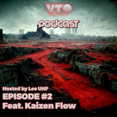 VTO Records Podcast 2- Featuring Kaizen Flow (Hosted by Lee UHF)