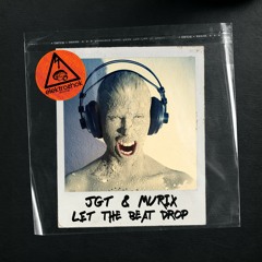 JGT & Murix - Let The Beat Drop