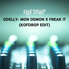 Odelly-Mon Demon X Freak It (KOFDROP edit)