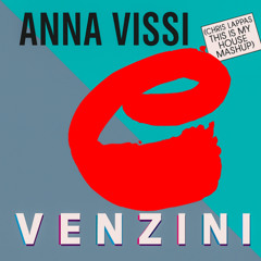 Anna Vissi - Venzini (Chris Lappas This Is My House Mashup)