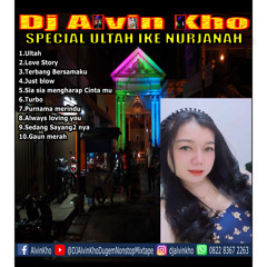 DJ ALVIN KHO™ - SPECIAL ULTAH IKE NURJANAH