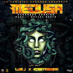Luis J x IGEstremera - Medusa (Guerrero Version)