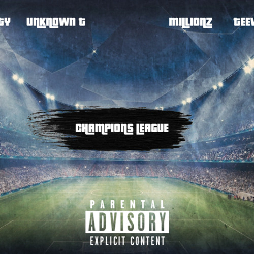 Frosty ft. Unknown T, M1llionz & Teeway - Champions League (Remix)
