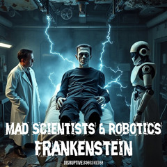 Mad Scientists & Robotics - Frankenstein