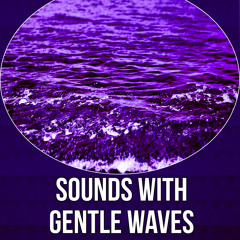 Sounds with Gentle Waves