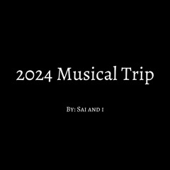 2024 Musical Trip by Sai and i