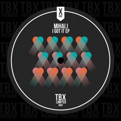 Premiere: Mihai.i  - I Got It [TBX Limited]