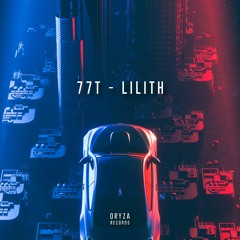 77T - Lilith [Oryza Records]