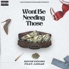 Wont Be Needing Those (feat. Logan)