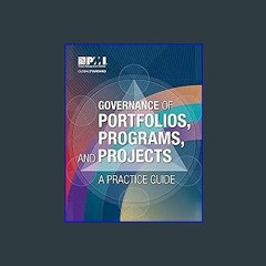 [R.E.A.D P.D.F] 🌟 Governance of Portfolios, Programs, and Projects: A Practice Guide [[] [READ] [D