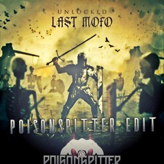 Unlocked- Last Mofo(PoisonSpitter edit)