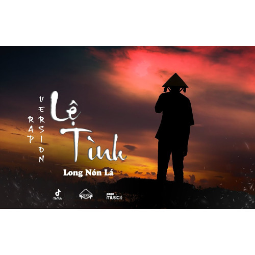 LONG NÓN LÁ - LỆ TÌNH (RAP VERSION)
