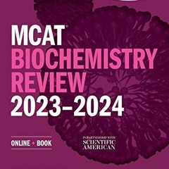 View [PDF EBOOK EPUB KINDLE] MCAT Biochemistry Review 2023-2024: Online + Book (Kapla