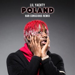 Lil Yachty - Poland (Han Conscious Remix)