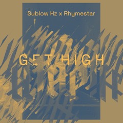 Sublow Hz X Rhymestar 'Get High' [Ut0p!a Records]