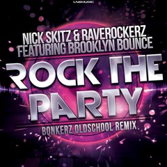 Nick Skitz & Raverockerz ft. Brooklyn Bounce - Rock The Party (Bonkerz Oldschool Remix Edit)