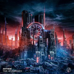 ANTHEM - Time of Our Lives